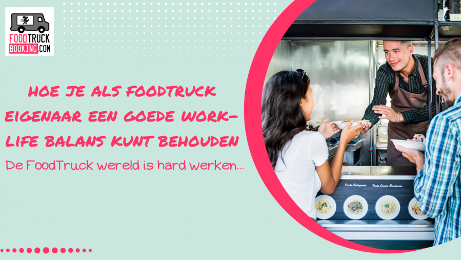 Hoe je als FoodTruck eigenaar een goede work-life balans kunt behouden