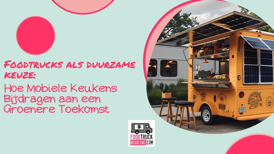 Wat maakt een foodtruck duurzaam?