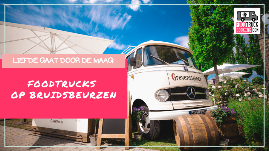 De perfecte smaakmatch: waarom foodtrucks thuishoren op een bruidsbeurs