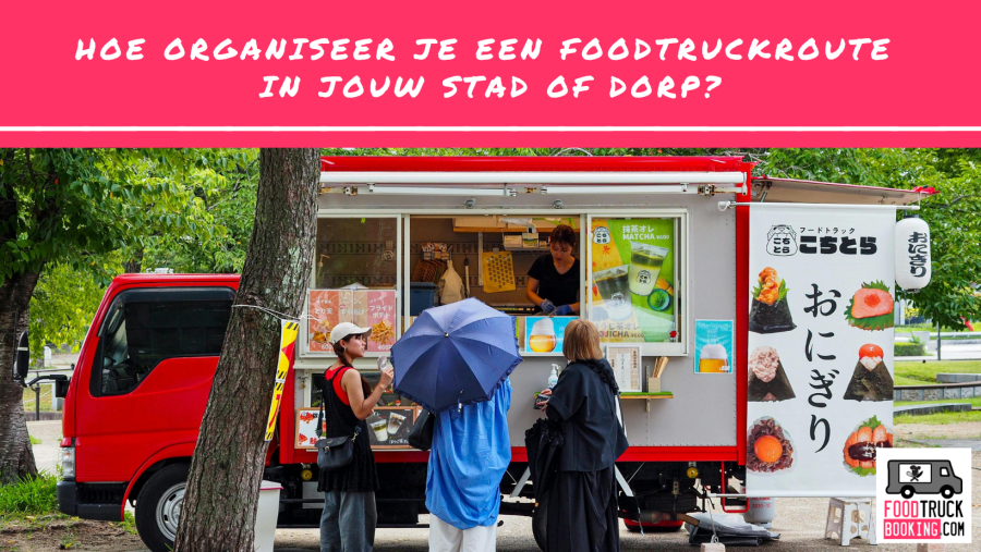 Waarom een foodtruckroute organiseren?